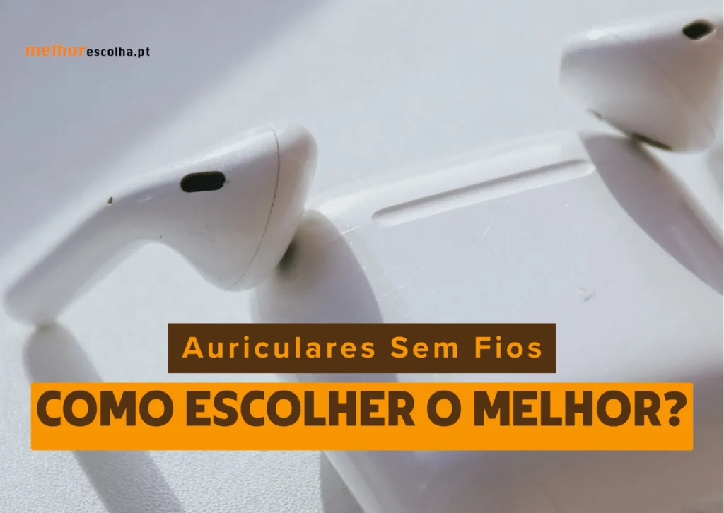 Os Melhores Auriculares Sem Fios - Melhor Escolha